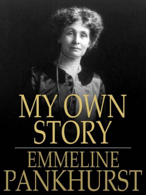 Title details for My Own Story by Emmeline Pankhurst - Available